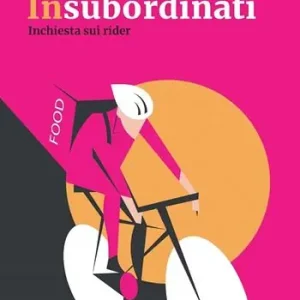 Insubordinati. Inchiesta sui rider Offerta Speciale