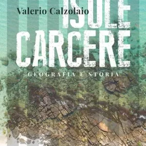 Isole carcere. Geografia e storia Nuova Collezione