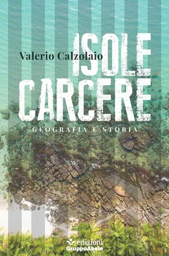 Isole carcere. Geografia e storia Nuova Collezione