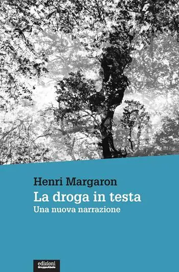 La droga in testa. Una nuova narrazione Subito Disponibile