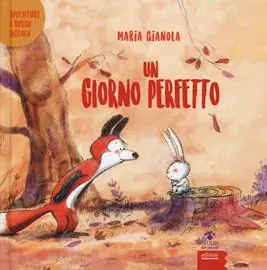 Compra Adesso Un giorno perfetto. Avventure a Bosco piccolo. Ediz. a colori