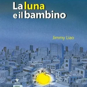 Vendita Finale La luna e il bambino. Ediz. a colori