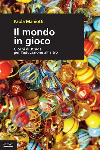 Offerta Limitata Il mondo in gioco. Giochi di strada per l‘educazione all‘altro