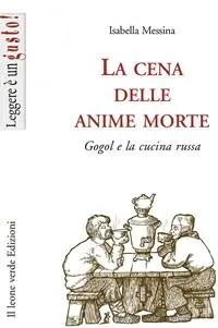 La cena delle anime morte. Gogol e la cucina russa Vendita Finale