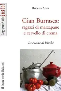 Gian Burrasca. Ragazzi di marzapane e cervello di crema. La cucina di Vamba Economico