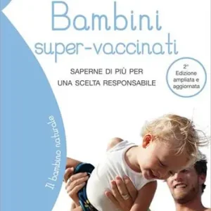 Must-Have Bambini super-vaccinati. Saperne di più per una scelta responsabile