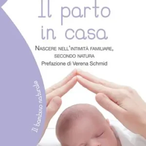 Economico Il parto in casa. Nascere nell‘intimità familiare, secondo natura