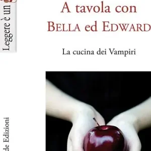 A tavola con Bella ed Edward. La cucina dei vampiri Occasione
