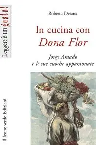 Popolare In cucina con Dona Flor. Jorge Amado e le sue cuoche appassionate