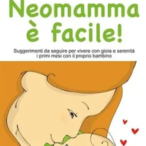 Nuova Collezione Neomamma è facile! Suggerimenti da seguire per vivere con gioia e serenità i primi mesi con il proprio bambino