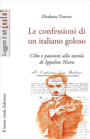 Sconto Le confessioni di un italiano goloso. Cibo e passioni alla tavola di Ippolito Nievo