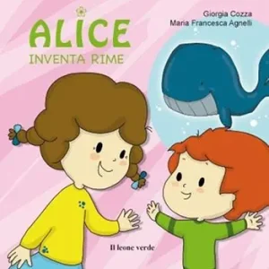 Super Prezzo Alice inventa rime. Ediz. a colori