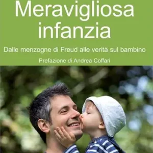 Meravigliosa infanzia. Dalle menzogne di Freud alle verità sul bambino Promo Stagionale