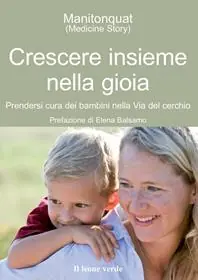 Prezzo Ridotto Crescere insieme nella gioia. Prendersi cura dei bambini nella via del cerchio
