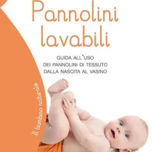 Sconto Pannolini lavabili. Guida all‘uso dei pannolini di tessuto dalla nascita al vasino