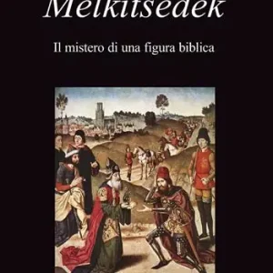 Melkitsedek. Il mistero di una figura biblica A Buon Prezzo