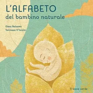 Soddisfatti O Rimborsati L‘alfabeto del bambino naturale. Ediz. illustrata