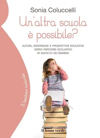 Un‘altra scuola è possibile? Autori, esperienze e prospettive educative verso percorsi scolastici in ascolto dei bambini Subito Disponibile