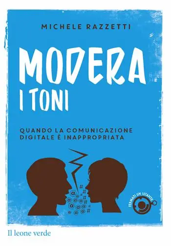 Spedito Oggi Modera i toni! Quando la comunicazione digitale è inappropriata