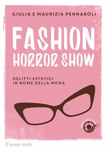 Fashion horror show. Delitti estetici in nome della moda Ultima Occasione