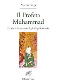 Il profeta Muhammad. La sua vita secondo le fonti più antiche Novità