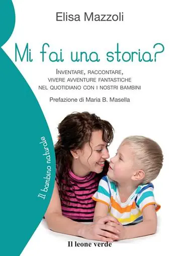 Di Tendenza Mi fai una storia? Inventare, raccontare, vivere avventure fantastiche nel quotidiano con i nostri bambini