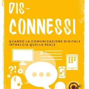 Esclusivo Dis-connessi. Quando la comunicazione digitale intralcia quella reale