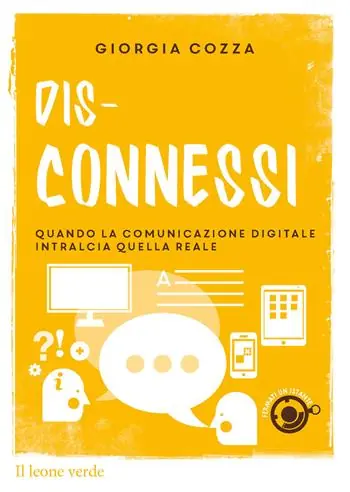 Esclusivo Dis-connessi. Quando la comunicazione digitale intralcia quella reale