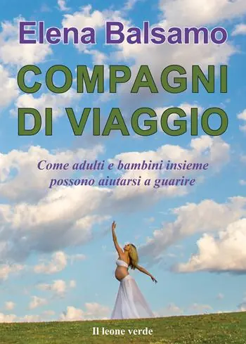 Compagni di viaggio. Come adulti e bambini insieme possono aiutarsi a guarire Ordina Subito