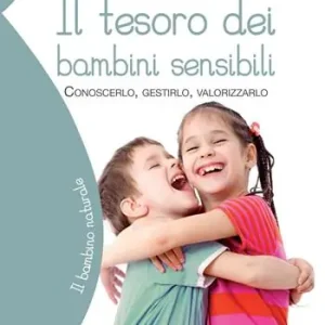 Il tesoro dei bambini sensibili. Conoscerlo, gestirlo, valorizzarlo Occasione Imperdibile