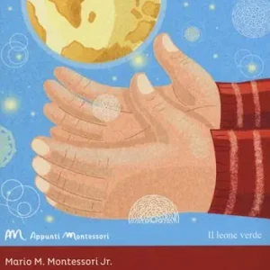 L‘educazione come aiuto alla vita. Comprendere Maria Montessori Nuovo Arrivo