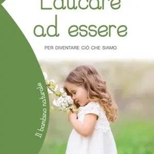 Educare ad essere. Per diventare ciò che siamo Ultima Occasione