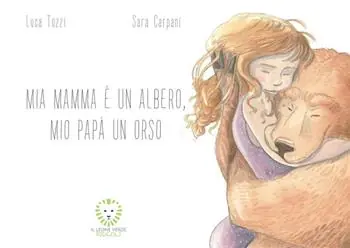 Più Venduto Mia mamma è un albero, mio papà un orso. Ediz. a colori