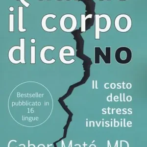 Quando il corpo dice no. Il costo dello stress invisibile Quantità Limitata