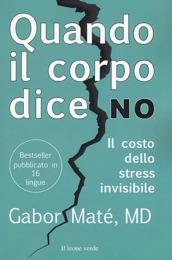 Quando il corpo dice no. Il costo dello stress invisibile Quantità Limitata