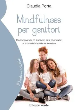 Compra Adesso Mindfulness per genitori. Suggerimenti ed esercizi per praticare la consapevolezza in famiglia
