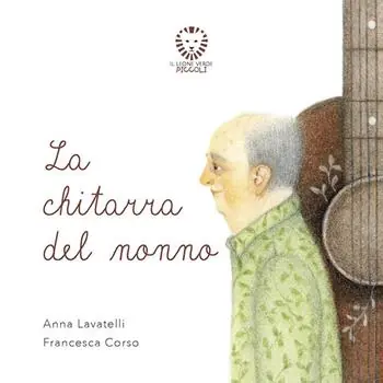 La chitarra del nonno. Ediz. a colori Nuovo Arrivo
