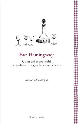 Bar Hemingway. Citazioni e proverbi a media e alta gradazione alcolica Miglior Prezzo