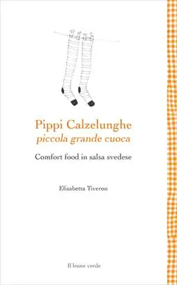 Pippi Calzelunghe, piccola grande cuoca. Comfort food in salsa svedese Promozione