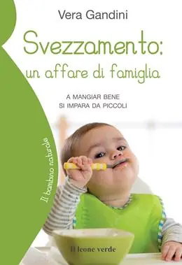 Ultima Occasione Svezzamento un affare di famiglia. A mangiare bene si impara da piccoli