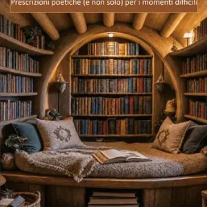 Compra Online Piccola biblioteca per l‘anima. Prescrizioni poetiche (e non solo) per i momenti difficili