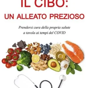 Il cibo un alleato prezioso. Prendersi cura della propria salute a tavola ai tempi del COVID Prezzo Di Fabbrica