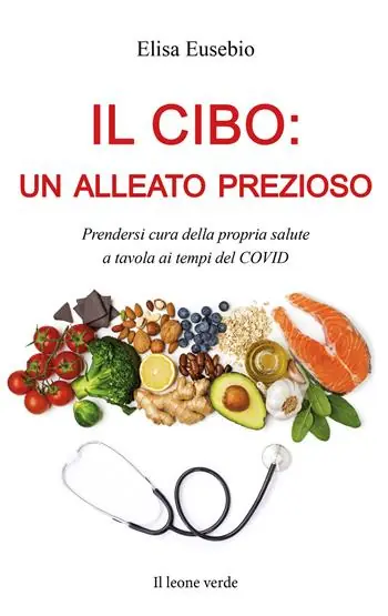 Il cibo un alleato prezioso. Prendersi cura della propria salute a tavola ai tempi del COVID Prezzo Di Fabbrica