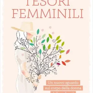 Direttamente Dal Produttore Tesori femminili. Un nuovo sguardo sul corpo della donna dalla pubertà alla menopausa