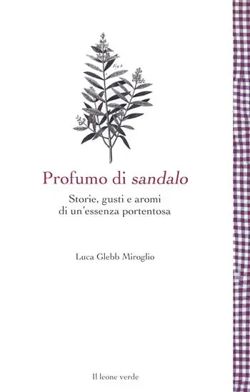 Offerta Lampo Profumo di sandalo. Storie, gusti e aromi di un‘essenza portentosa