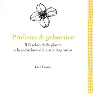 Offerta Profumo di gelsomino. Il fascino della pianta e la seduzione della sua fragranza
