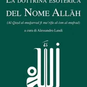 Offerta Limitata La dottrina esoterica del nome Allah. Trattato sull‘aspirazione spirituale verso il Principio dell‘esistenza mediante il Nome divino Allah