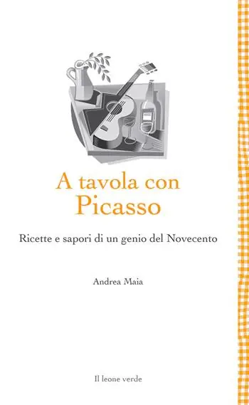 A tavola con Picasso. Ricette e sapori di un genio del Novecento Prezzo Conveniente