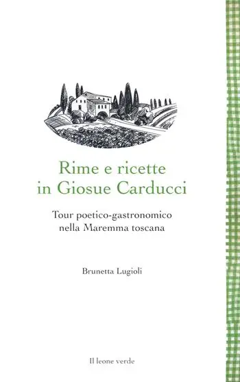 Prezzo Di Fabbrica Rime e ricette in Giosue Carducci. Tour poetico-gastronomico nella Maremma toscana