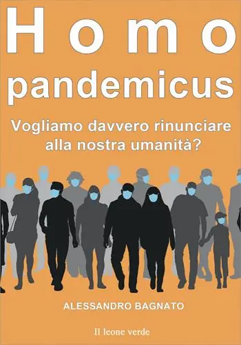 Homo pandemicus. Vogliamo davvero rinunciare alla nostra umanità? Acquista Ora